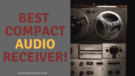 Best Compact Mini Audio Receivers