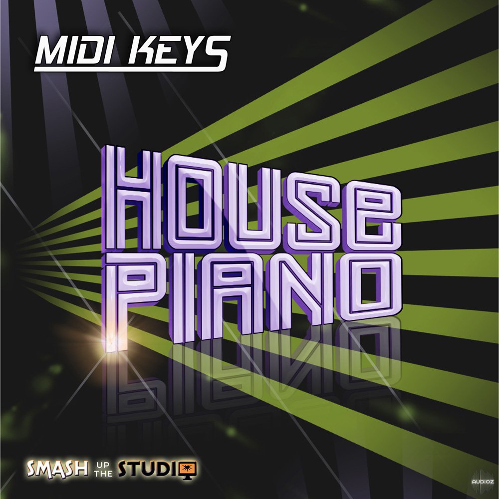 Download Smash Up The Studio MIDI Keys House Piano MIDI » AudioZ