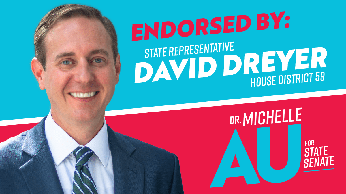 Representative David Dreyer Dr. Michelle Au
