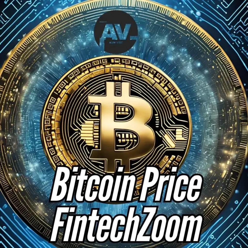 Bitcoin Price FintechZoom Everything You Need to Know AumVibe