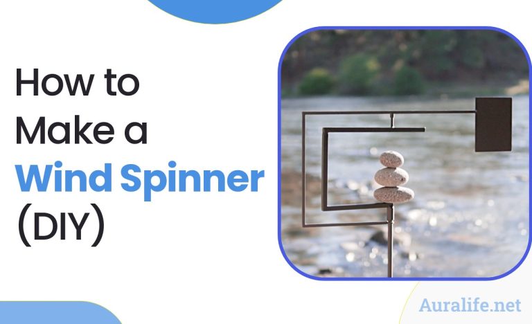 3 Ways You can Make a Garden Wind Spinners (DIY Methods) - AuraLife