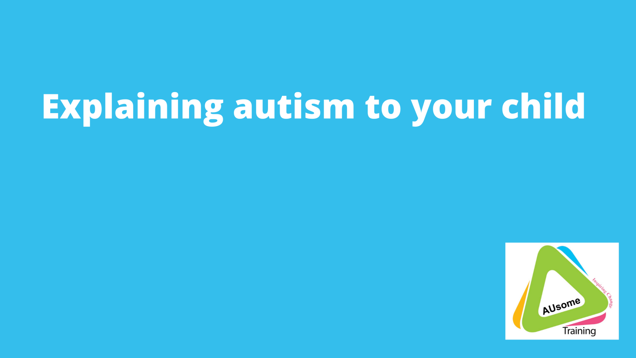 Explaining autism to my child How do I tell my child they're Autistic?