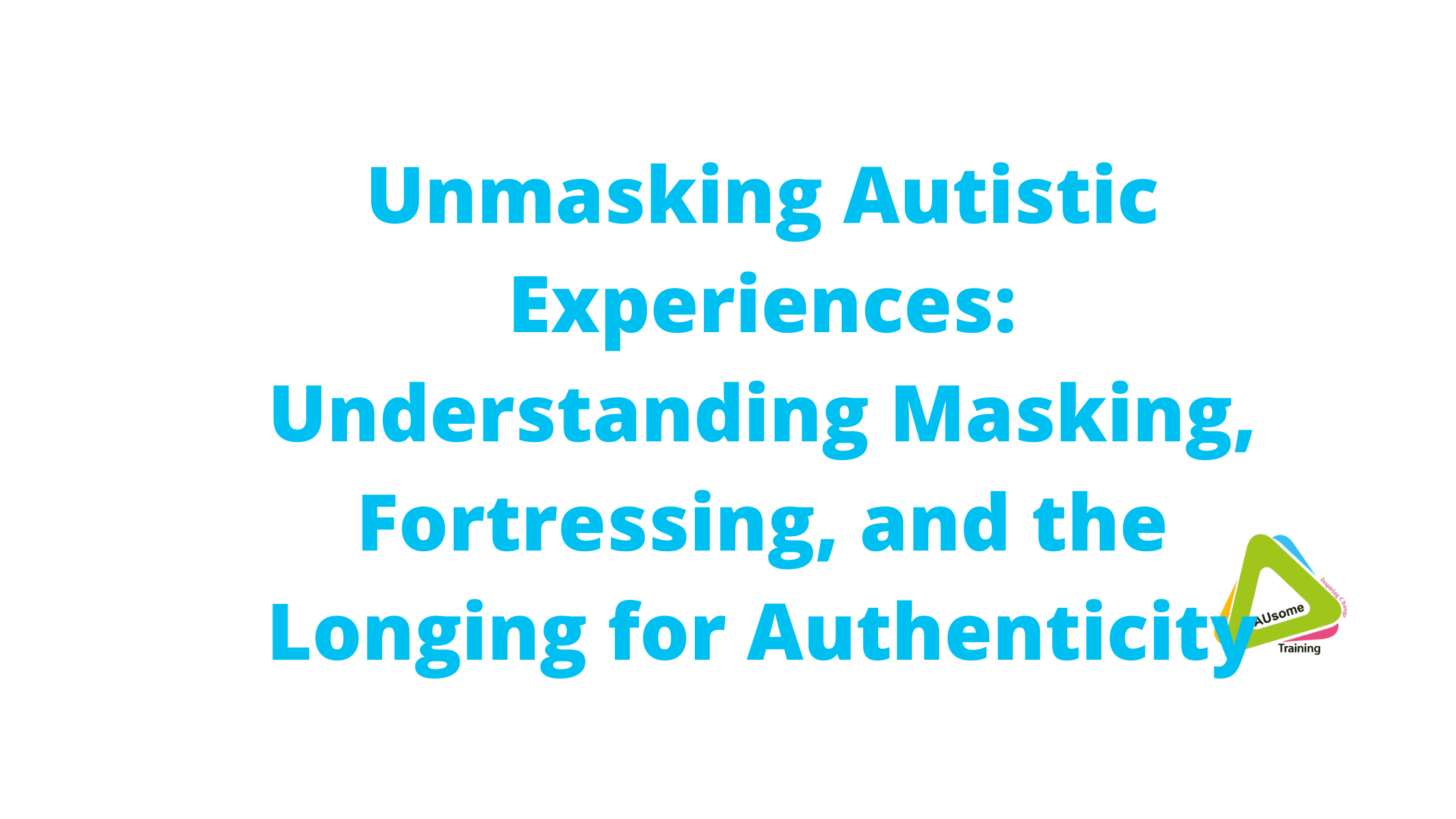 Understanding masking as a trauma response AUsome Training article
