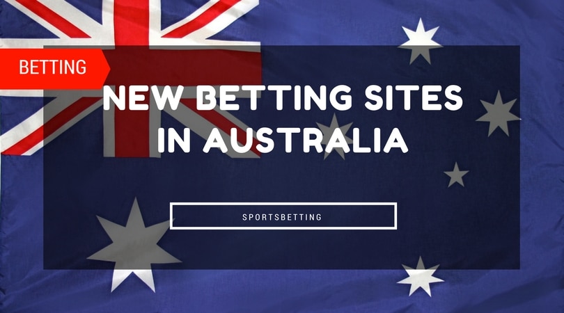 lll New Betting Sites in Australia Brand New Bookmakers 2019