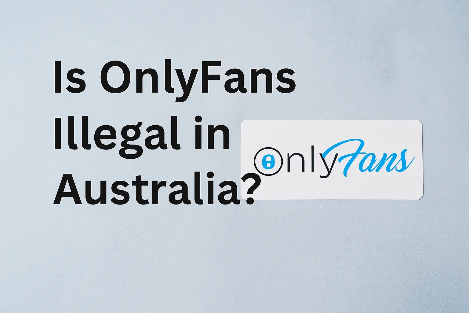 Is OnlyFans Illegal in Australia Facts You Need to Know