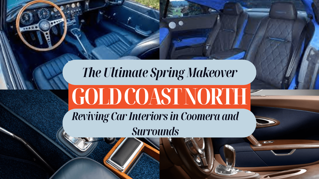 The Ultimate Spring Makeover Reviving Car Interiors in Coomera and Surrounds Australia's