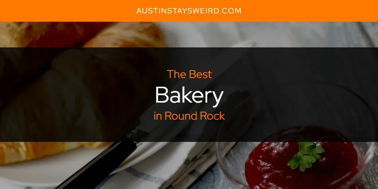 The Absolute Best Bakery in Round Rock [Updated 2024] Austin Stays Weird