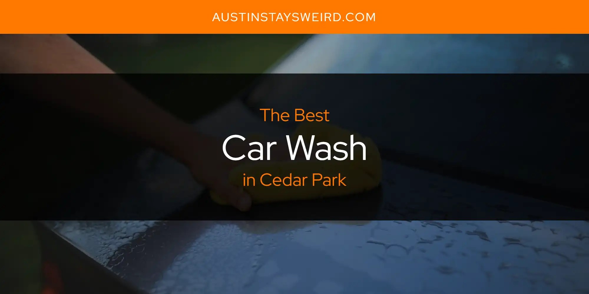 The Absolute Best Car Wash in Cedar Park [Updated 2024] Austin Stays
