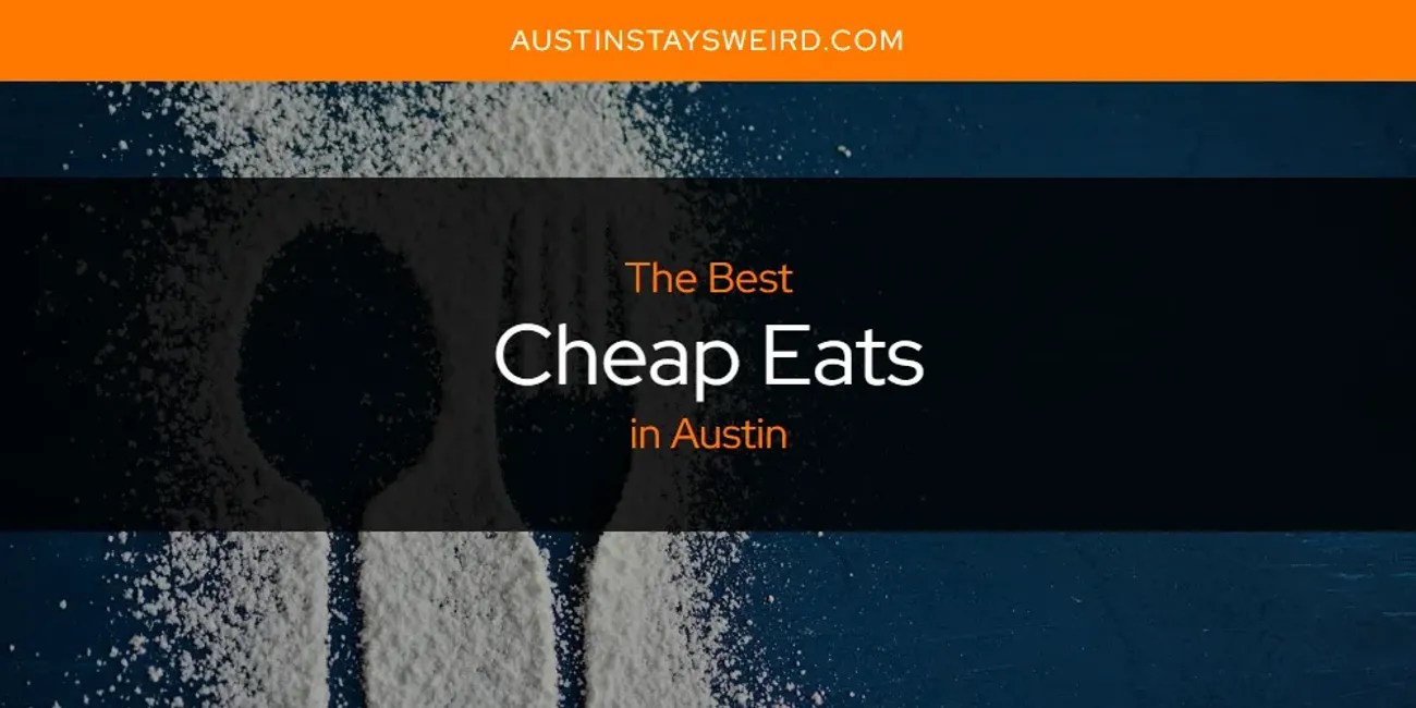 The Absolute Best Cheap Eats in Austin [Updated 2024]