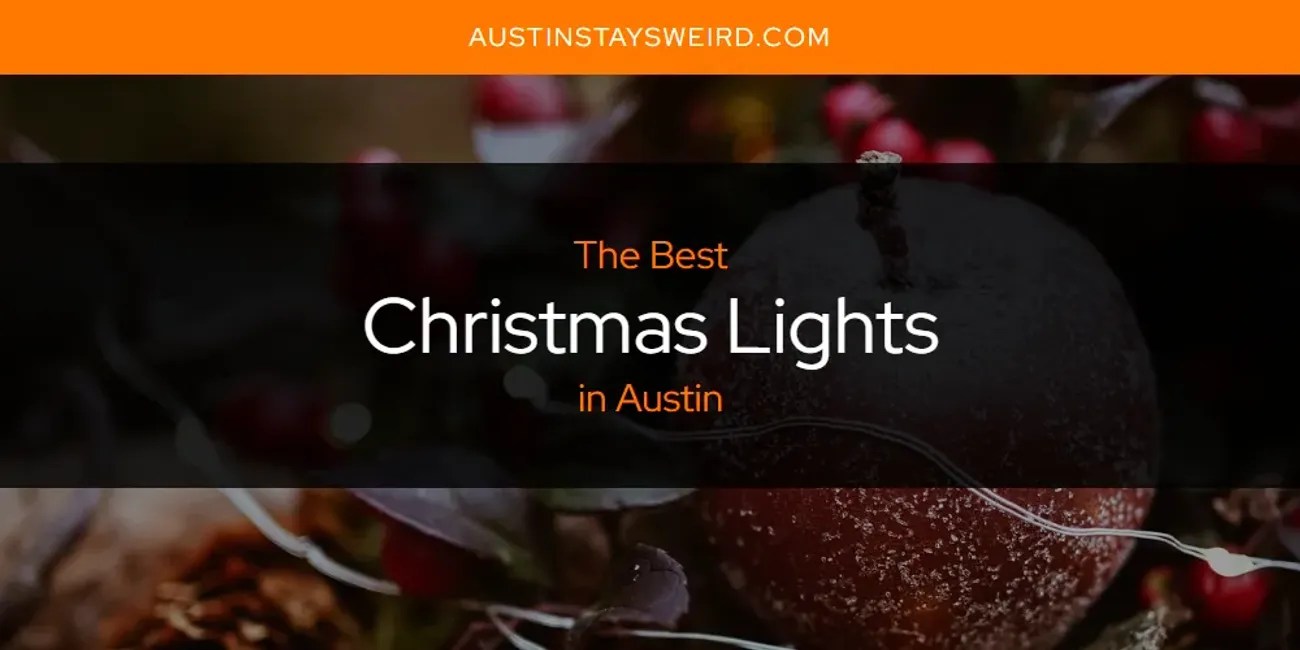 The Absolute Best Christmas Lights in Austin [Updated 2024]