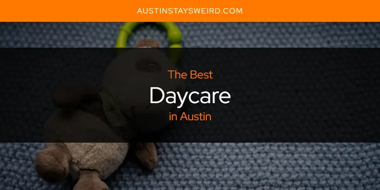 The Absolute Best Daycare in Austin [Updated 2024] Austin Stays Weird