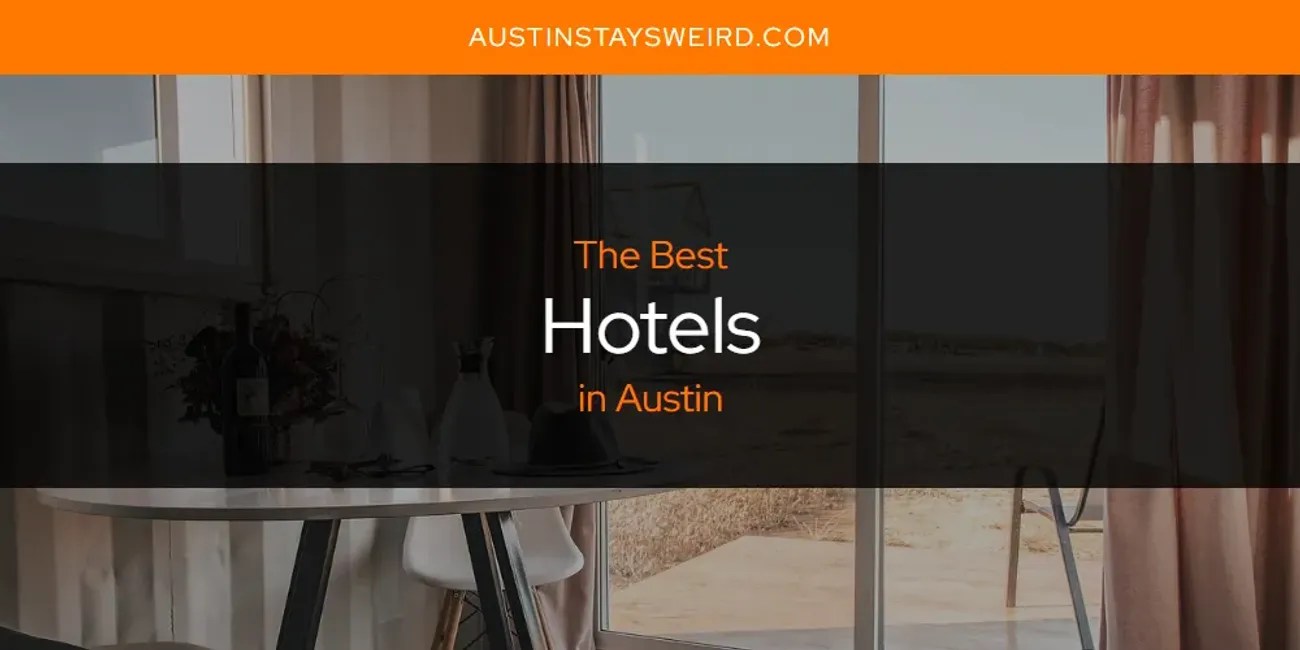 The Absolute Best Hotels in Austin [Updated 2024]