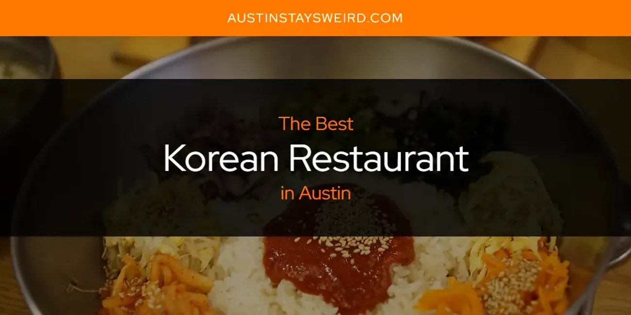 The Absolute Best Korean Restaurant in Austin [Updated 2024]