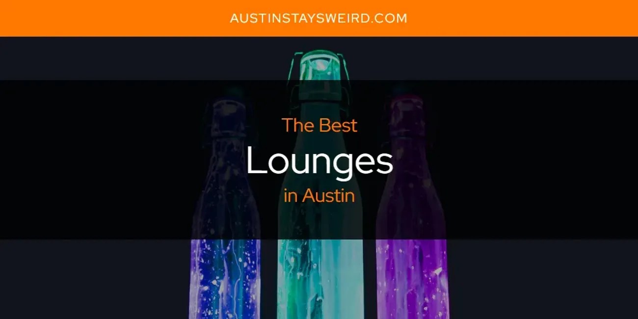 The Absolute Best Lounges in Austin [Updated 2024]