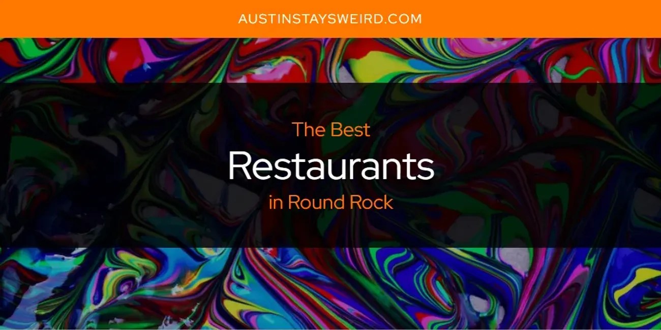 Round Rock's Best Restaurants [Updated 2024] Austin Stays Weird