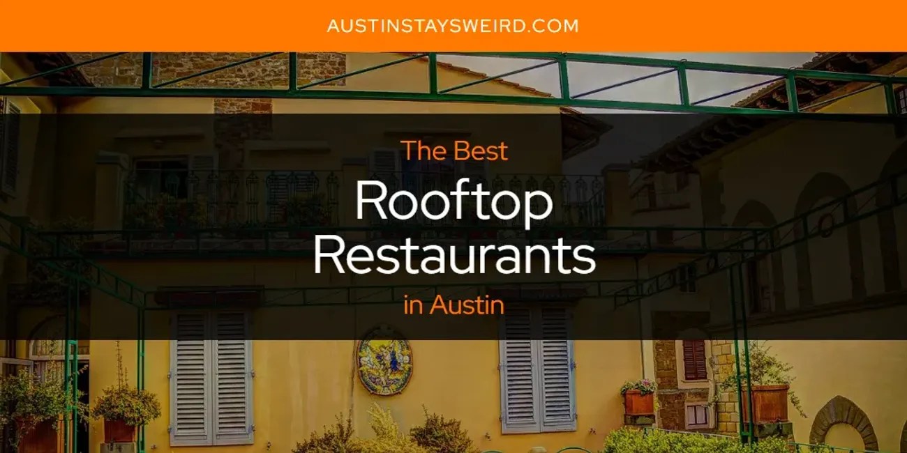 Austin's Best Rooftop Restaurants [Updated 2024] Austin Stays Weird
