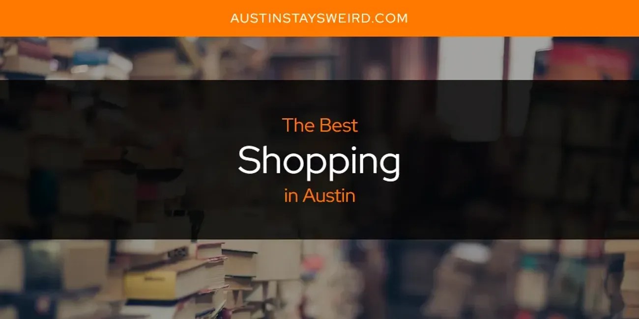 Austin's Best Shopping [Updated 2024] Austin Stays Weird