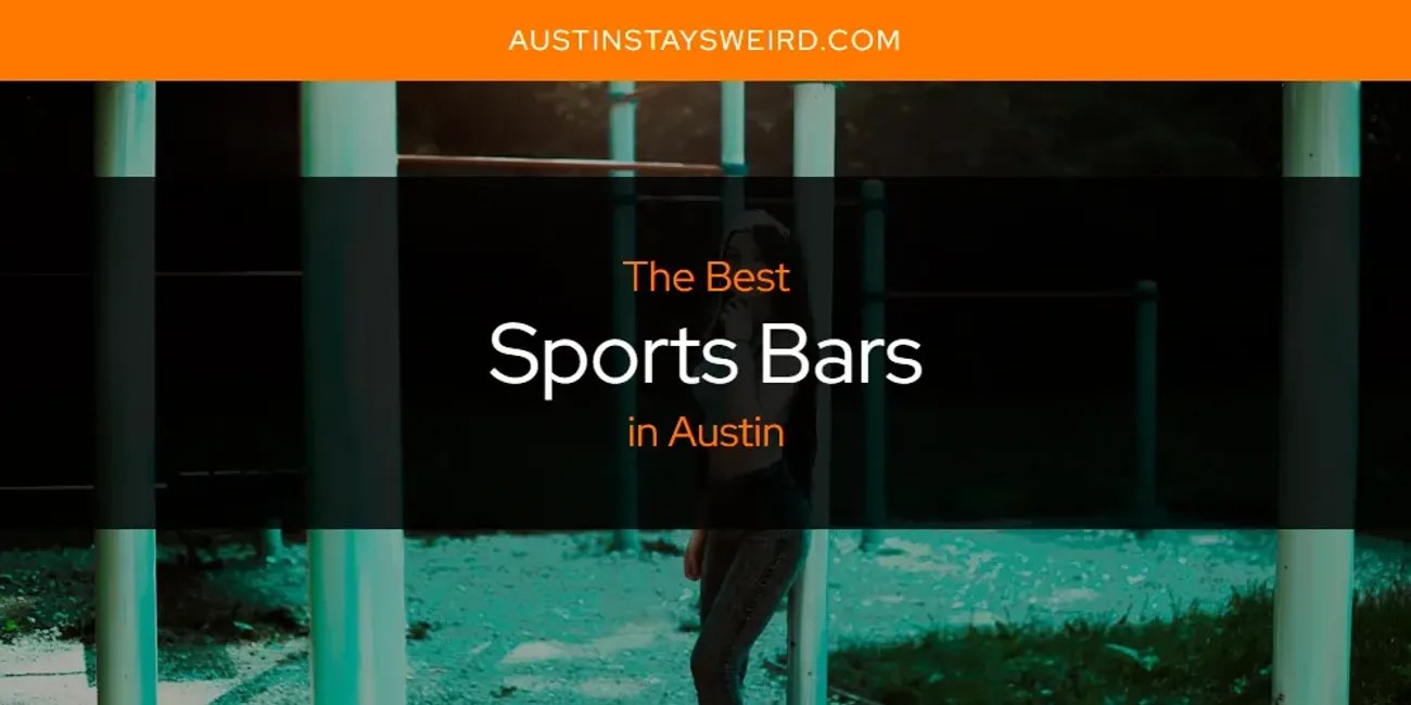 The Absolute Best Sports Bars in Austin [Updated 2024]