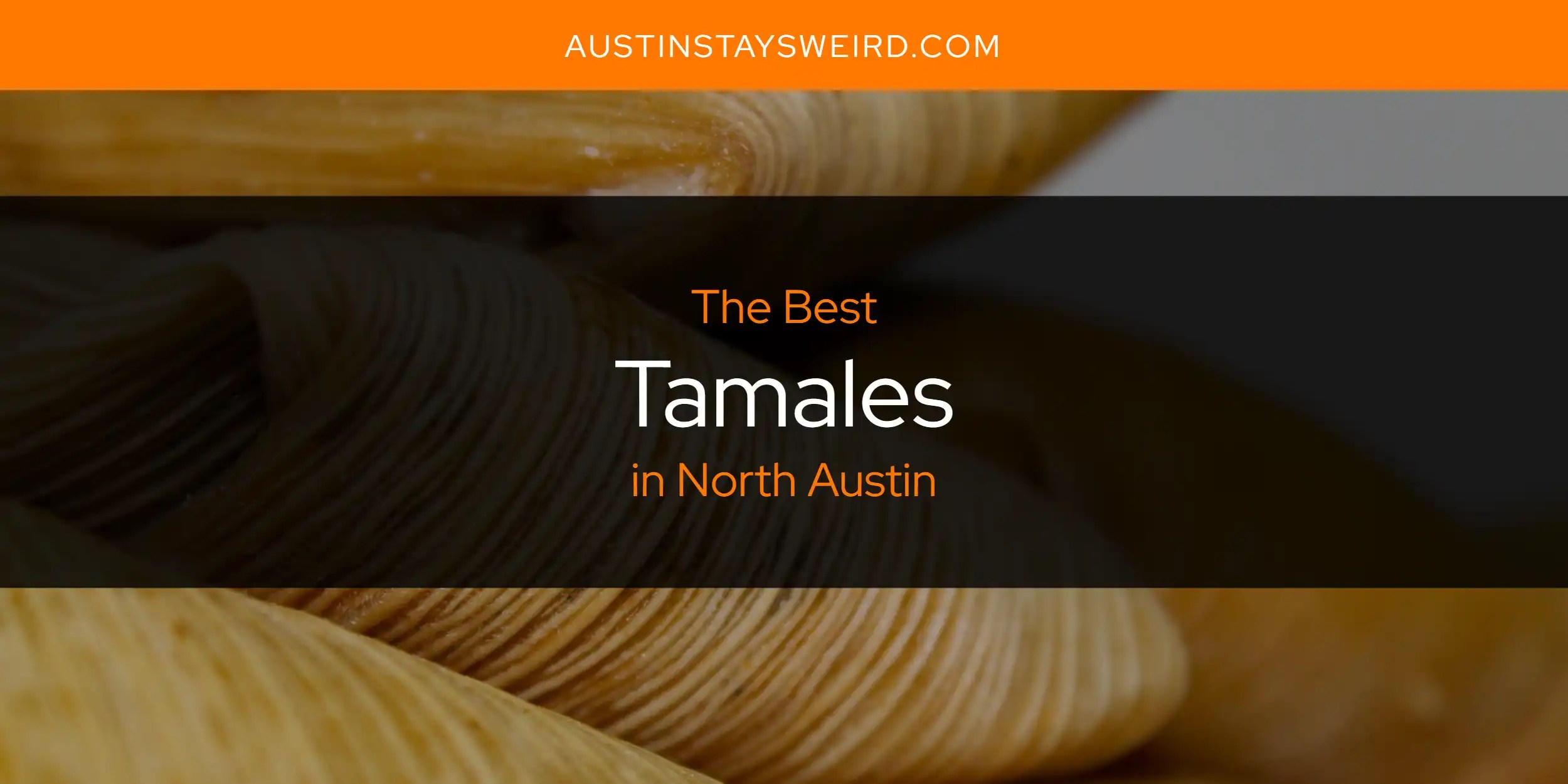 North Austin's Best Tamales [Updated 2024] Austin Stays Weird