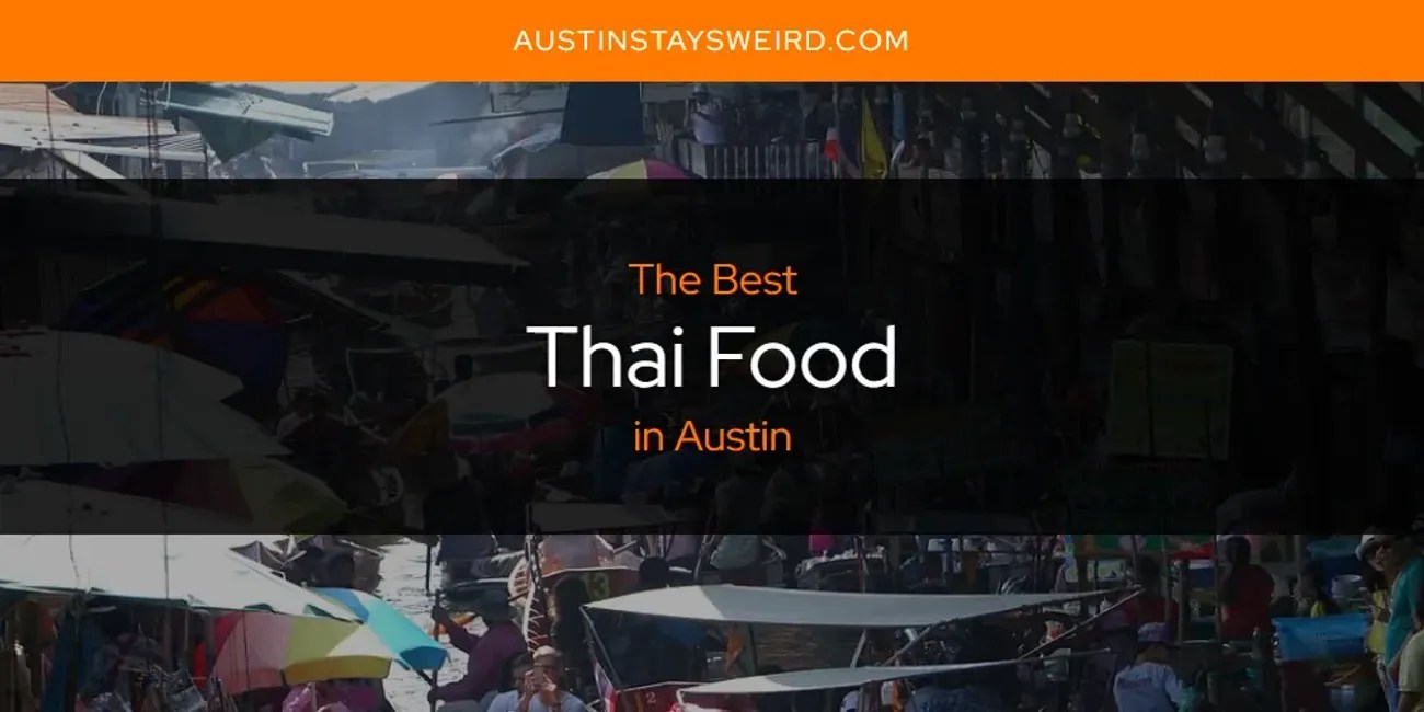 The Absolute Best Thai Food in Austin [Updated 2024]