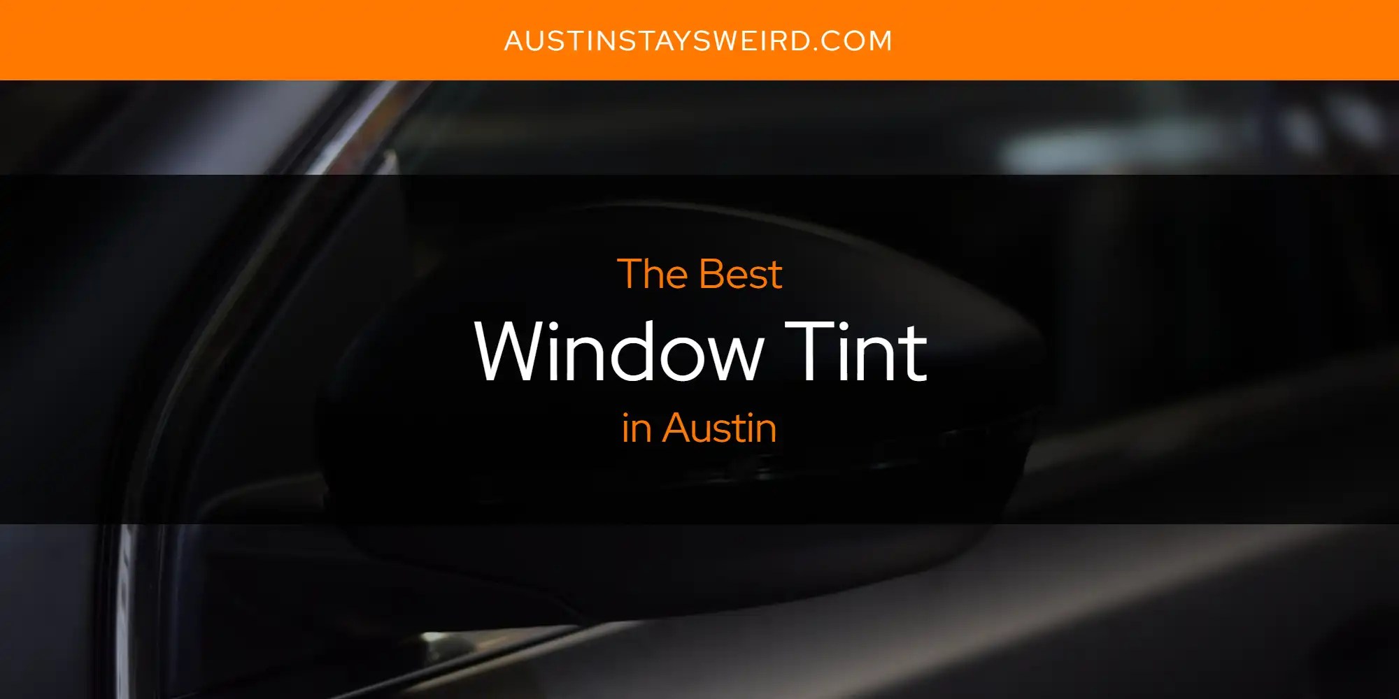 Austin's Best Window Tint [Updated 2024] Austin Stays Weird