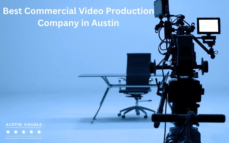 Commercial Video Production in Austin Austin Visuals