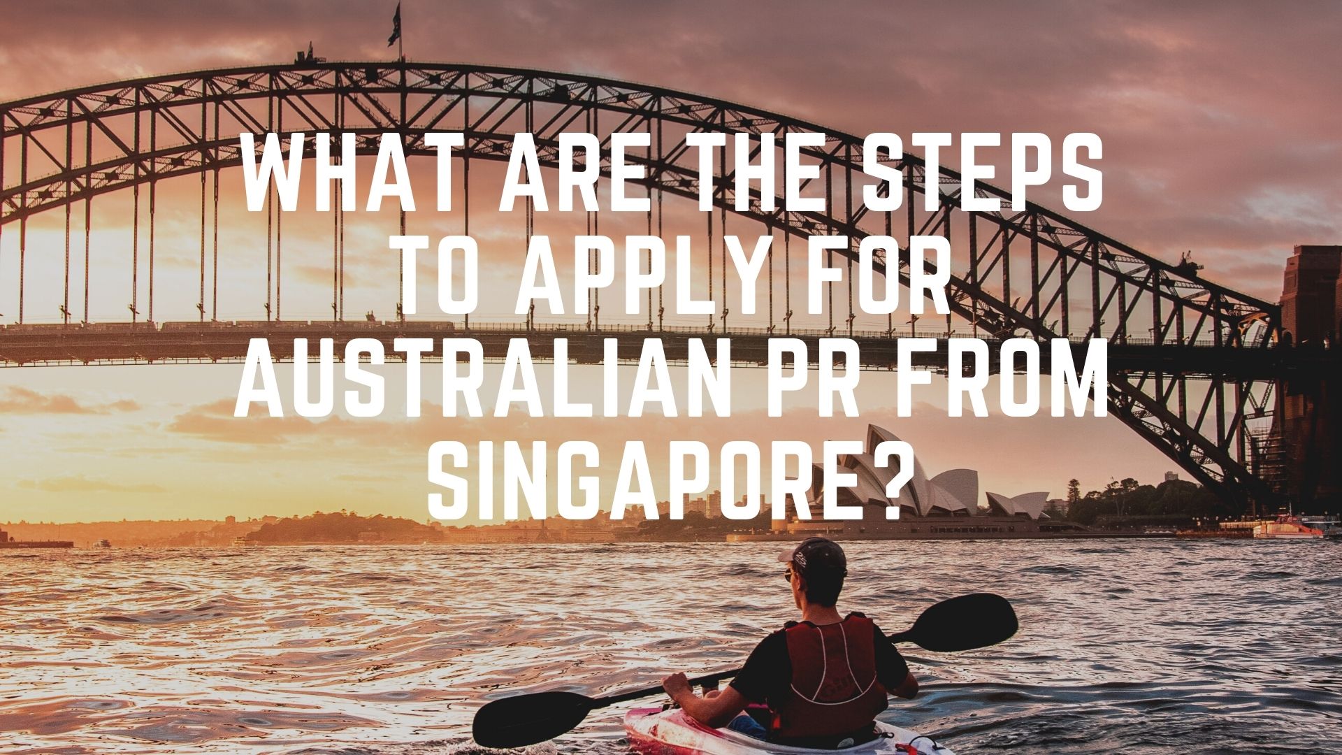 What Are The Steps To Apply For Australian PR From Singapore? How To