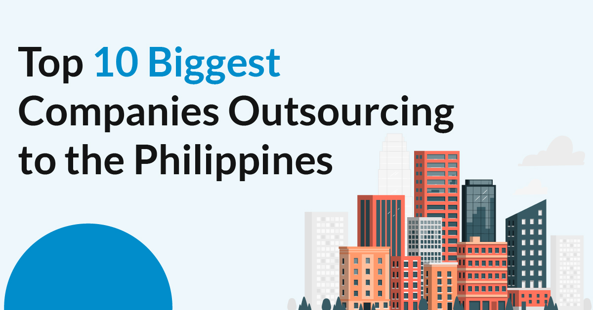 Top 10 Biggest Companies Outsourcing to the Philippines