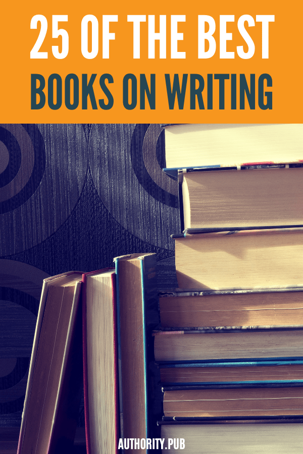 25 Best Books On Writing (For Fiction/Nonfiction Writers)