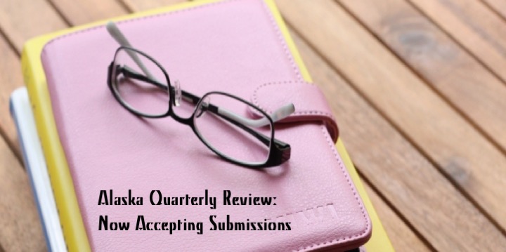 » Alaska Quarterly Review Now Accepting Submissions