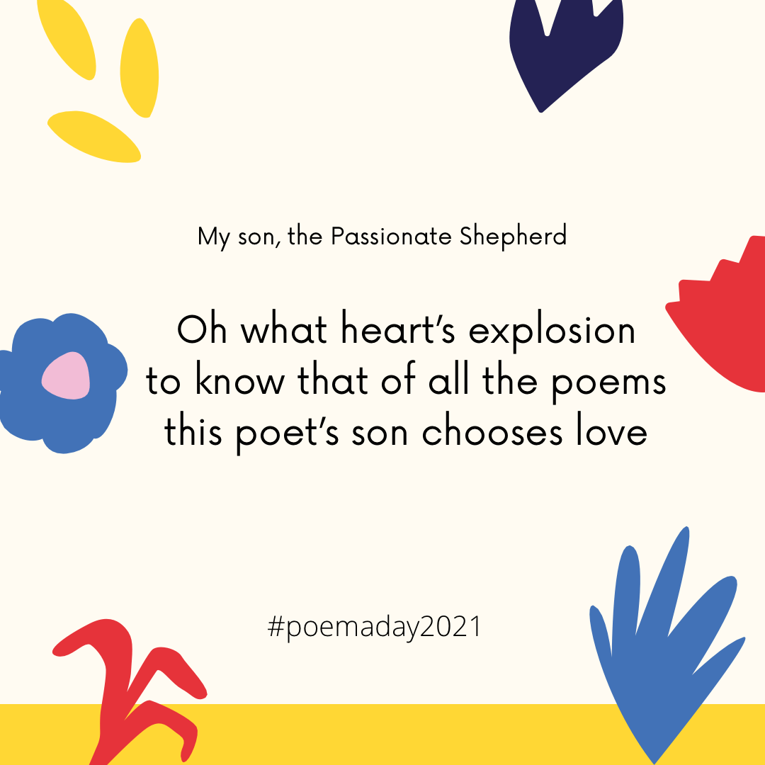 Poem 71 My Son, the Passionate Shepherd VANESSA SHIELDS, writer