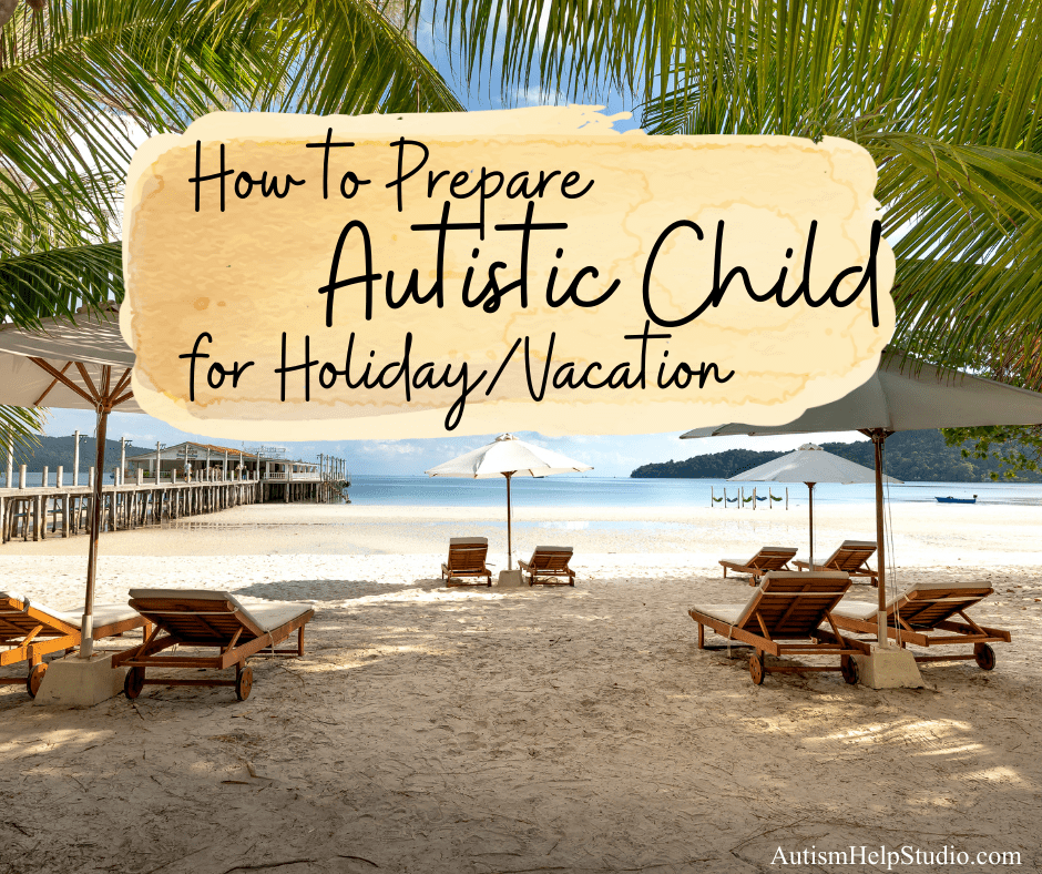 5 Tips To Vacation with Autistic child Autism Help Studio
