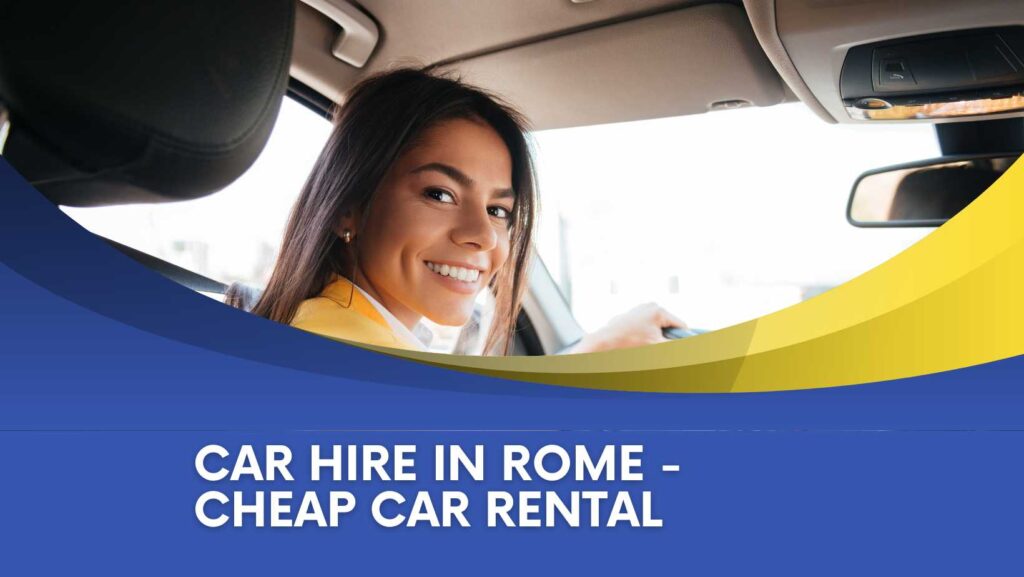 Car Hire In Rome Cheap Car Rental 2024