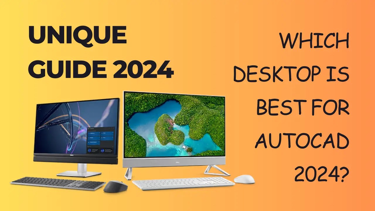 Which desktop is best for AutoCAD 2025? (100 Best 4) Aug'24