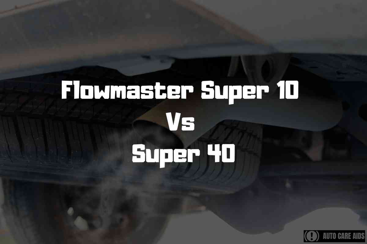 Flowmaster Super 10 Vs 40: Fully Compared