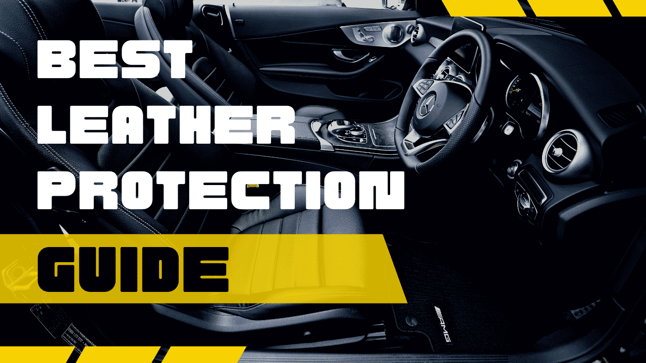 Best Leather Protection For Cars. What You Should Know!
