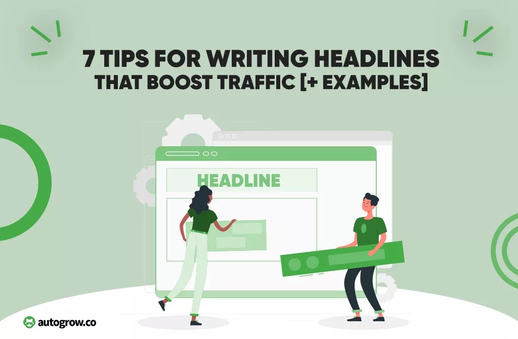 7 Tips for Writing Headlines That Boost Traffic [+ Examples] Growbo