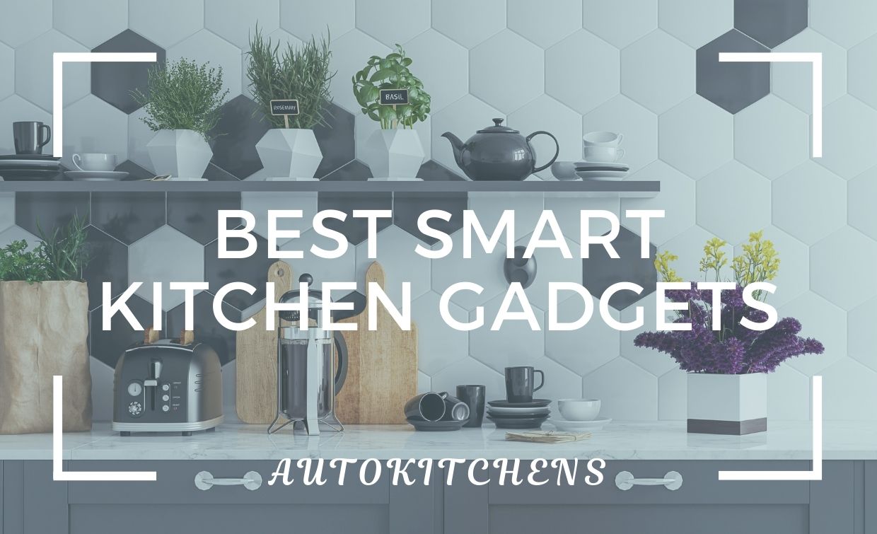 The Best Smart Kitchen Gadgets 10 Fantastic Devices for Your Home