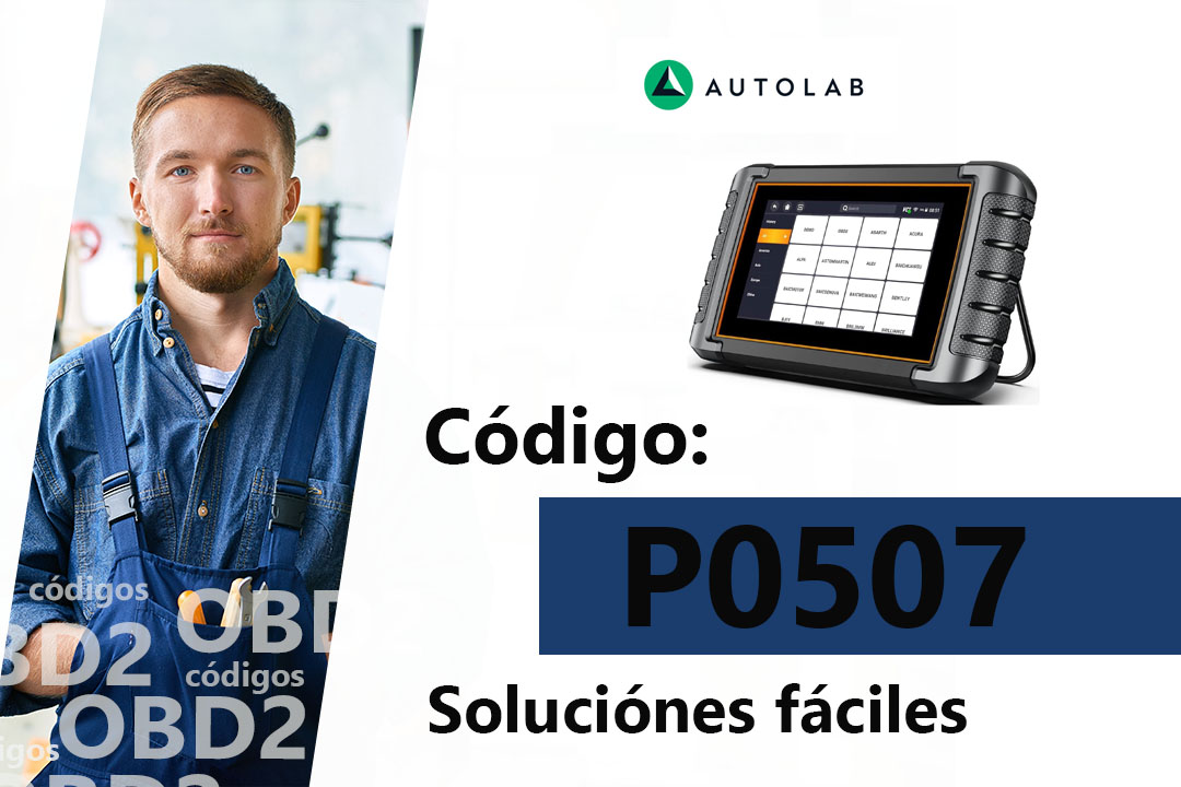P0507 Código de error ¿Qué es? ¿Cómo solucionarlo? | Autolab
