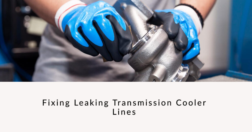 Fixing Leaking Transmission Cooler Lines A Comprehensive Guide