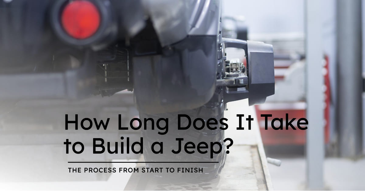How Long Does It Take To Build A Jeep? A Comprehensive Guide