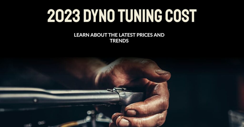 2024 Dyno Tuning Cost What You Need To Know