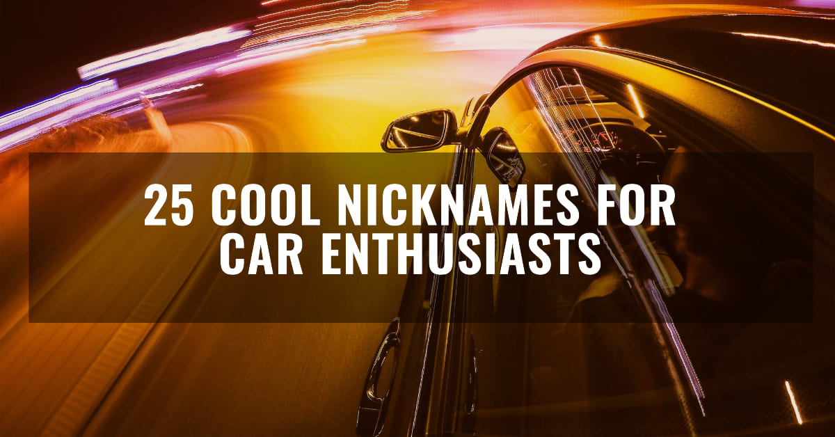 25 Cool Nicknames For Car Enthusiasts