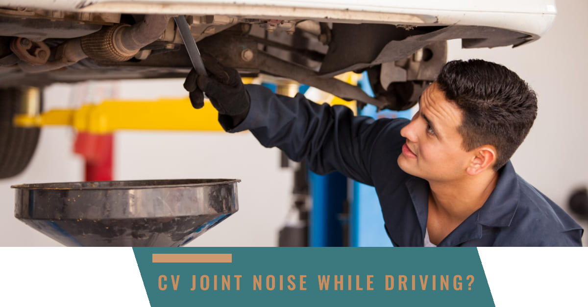 CV Joint Noise While Driving? Here's Why And How To Fix