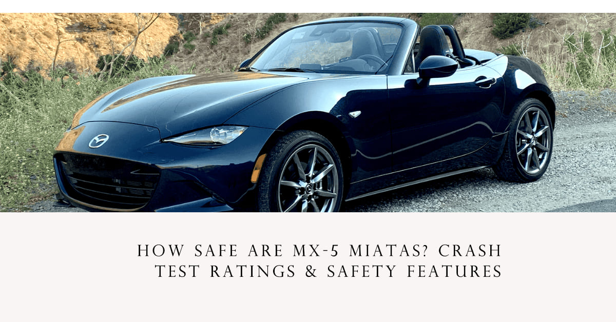 How Safe Are MX5 Miatas? Crash Test Ratings & Safety Features