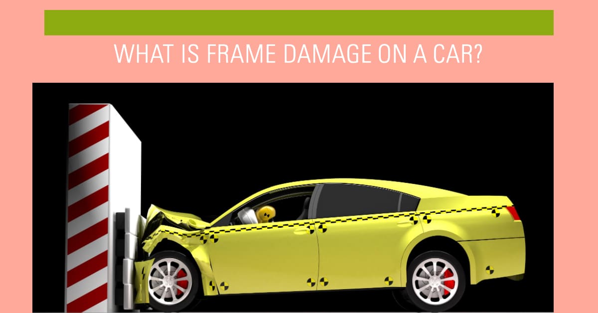 What Is Frame Damage On A Car? What You Need To Know