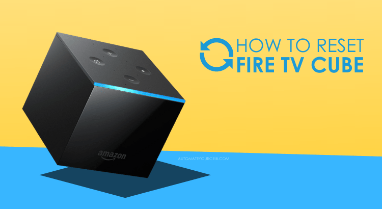 How to Reset Fire TV Cube (WHEN ALL ELSE FAILS) - Automate Your Crib