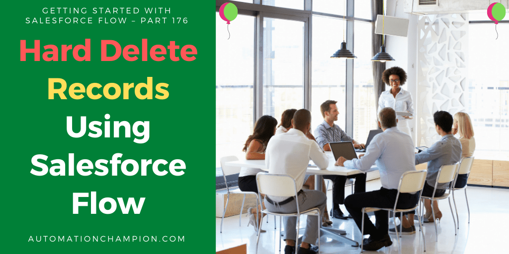 Hard Delete Records Using Salesforce Flow Automation Champion