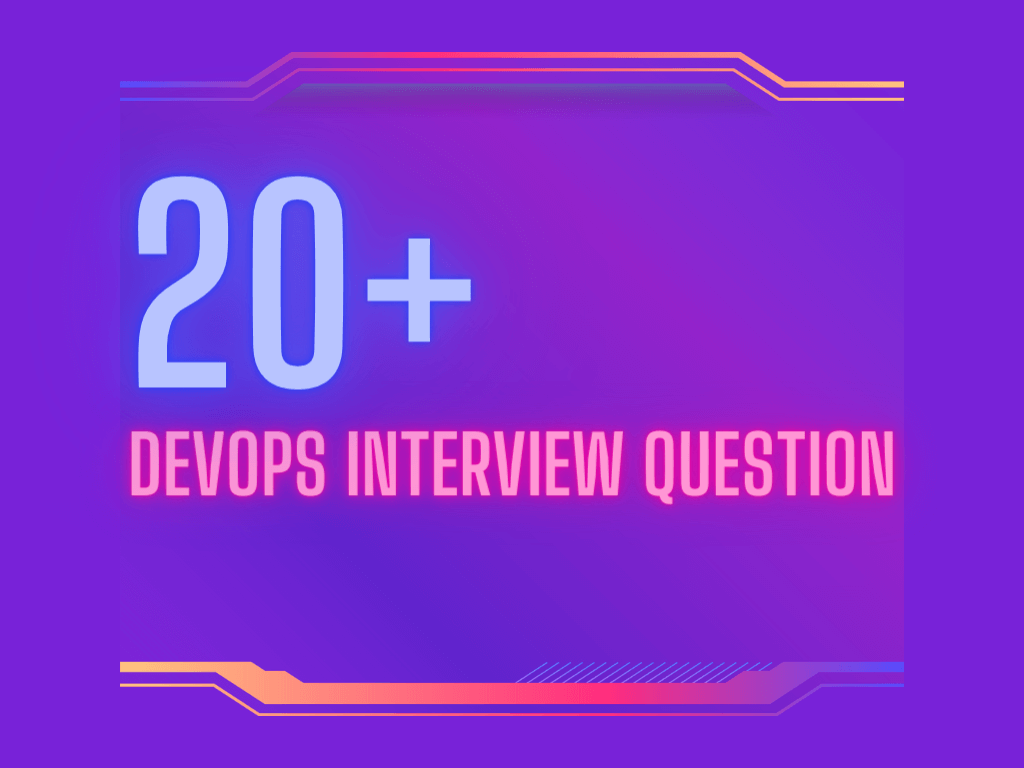 20+ Essential DevOps Interview Questions for 2021!