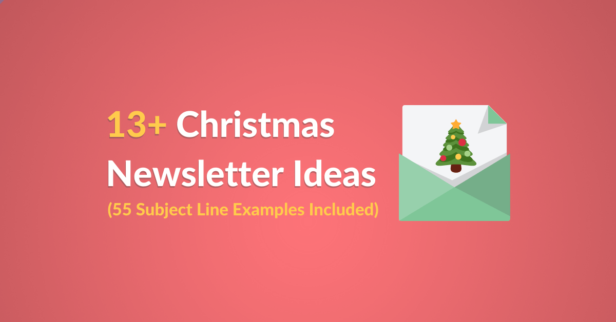 13+ Christmas Newsletter Ideas & Examples (55 Subject Line Included)